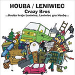 Houba / Leniwiec : Crazy Bros (...Houba Hraje Leniwiec, Leniwiec Gra Houbę...) (CD, Enh)