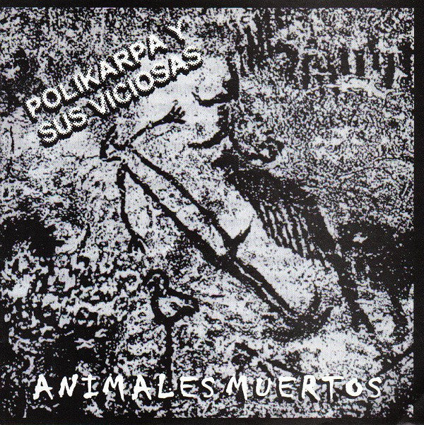 Polikarpa Y Sus Viciosas : Animales Muertos (7")