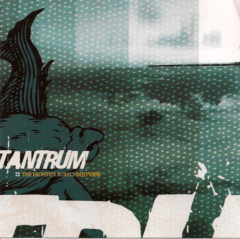 Tantrum (6) : The Frontier Bursts Into View (CD, Album)