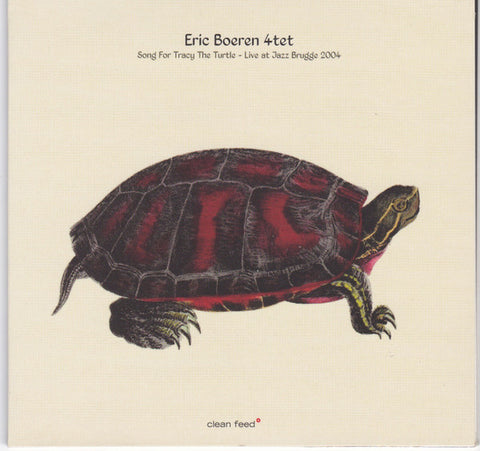 Eric Boeren 4tet : Song For Tracy The Turtle: Live At Jazz Brugge 2004 (CD, Album)