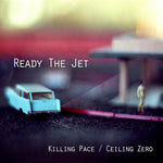 Ready The Jet : Killing Pace / Ceiling Zero (7", Single)