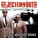 Rejected Youth : 21st Century Loser (CD, Album)