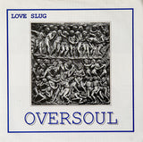 Love Slug : Oversoul (7")