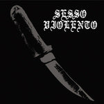 Sesso Violento : Sesso Violento (7", EP, Ltd, Num)