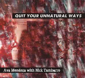 Ava Mendoza With Nick Tamburro : Quit Your Unnatural Ways (CD, Album)