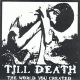 Till Death : The World You Created (7")