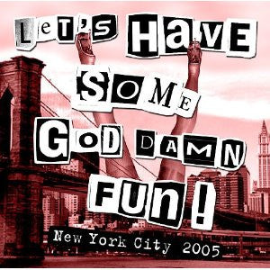 Various : Let's Have Some God Damn Fun! New York City 2005 (CD, Comp)