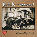 Bitch And Animal : Eternally Hard (CD, Album)