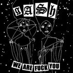 Gash (11) : We Are Fuck You (7")