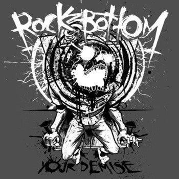 Rock Bottom (5) : Your Demise (7")