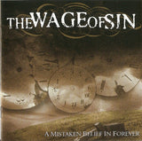 The Wage Of Sin : A Mistaken Belief In Forever (CD, Album)