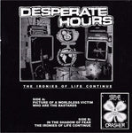 Desperate Hours : The Ironies Of Life Continue... (7")