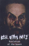 Kill With Hate : Evolution Of The Beast (Cass, EP)