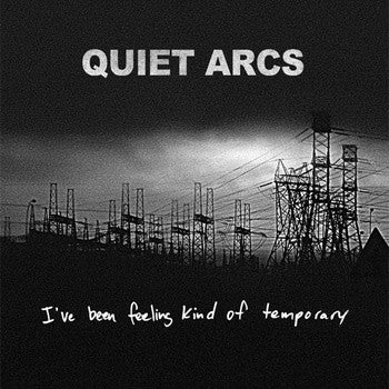 Quiet Arcs : I've Been Feeling Kind Of Temporary (7")