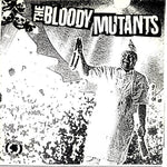 Bloody Mutants / Noise Pollution : The Bloody Mutants / Noise Pollution (7")