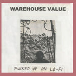 Warehouse Value : Fucked Up On Lo-Fi (7", EP)