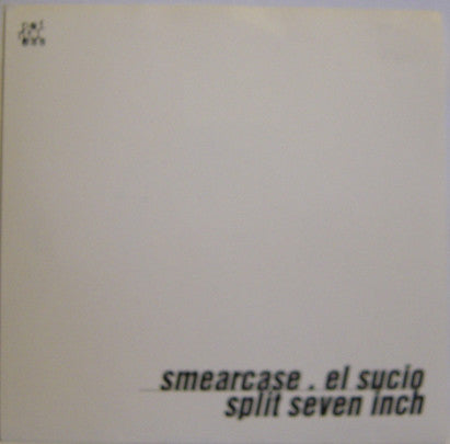 Smearcase / El Sucio : Split Seven Inch (7", Whi)