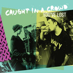 Caught In A Crowd : You've Lost (7", EP)