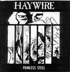 Haywire (3) : Painless Steel (7", Num, Cle)