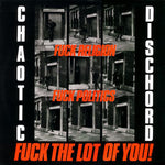 Chaotic Dischord : Fuck Religion, Fuck Politics, Fuck The Lot Of You! (LP, Album, RE)