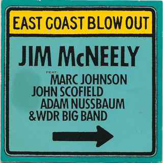 Jim McNeely Feat.: Marc Johnson (2), John Scofield, Adam Nussbaum & WDR Big Band* : East Coast Blow Out (CD, Album)