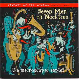 The Microscopic Septet* : Seven Men In Neckties (The History Of The Microscopic Septet Vol. 1) (2xCD, Comp, RE, RM, Bon)