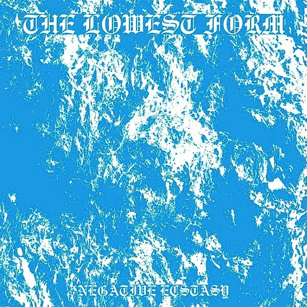 The Lowest Form : Negative Ecstasy (LP)
