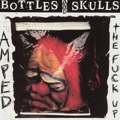 Bottles And Skulls : Amped The Fuck Up (CD, EP)