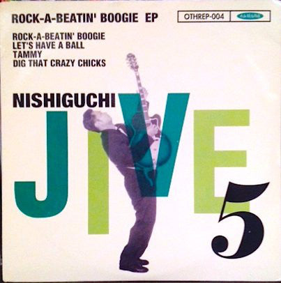Nishiguchi Jive Five : Rock-A-Beatin' Boogie EP (7", EP)
