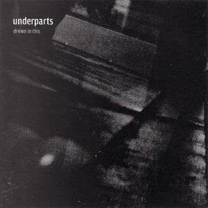 Underparts : Drown In This (7", Whi)