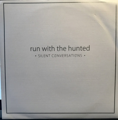 Run With The Hunted : Silent Conversations (7", Single)