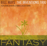Bill Mays, The Inventions Trio Featuring Marvin Stamm & Alisa Horn : Fantasy (CD, Album)