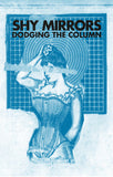 Shy Mirrors : Dodging The Column (Cass, Album)