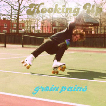 Hooking Up : Groin Pains (7")