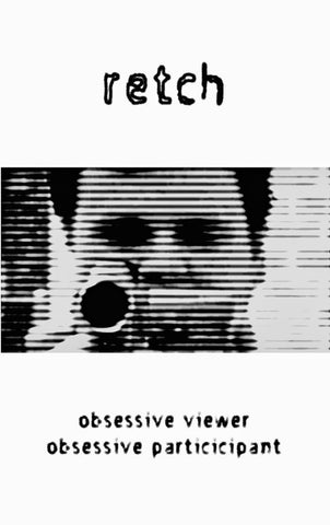 Retch (5) : Obsessive Viewer Obsessive Participant (Cass, Ltd, C30)
