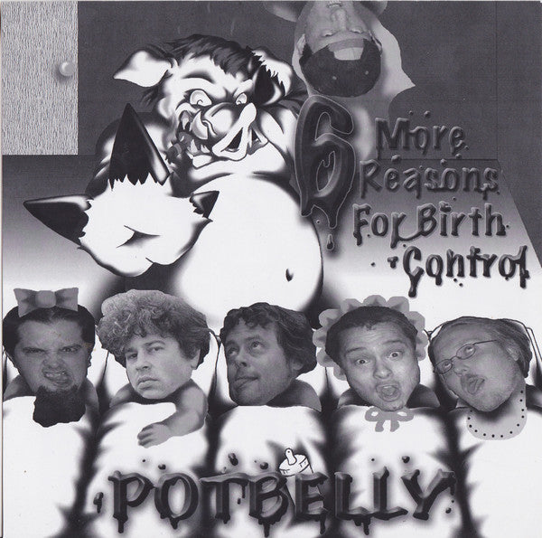 Potbelly : 6 More Reasons For Birth Control (7", EP)