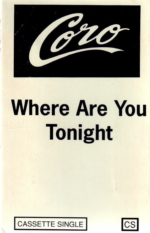 Coro : Where Are You Tonight (Cass, Single)