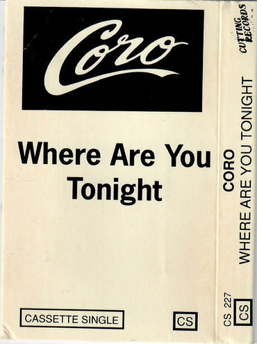 Coro : Where Are You Tonight (Cass, Single)