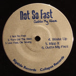 Not So Fast (2) : Outta My Face (7", EP)