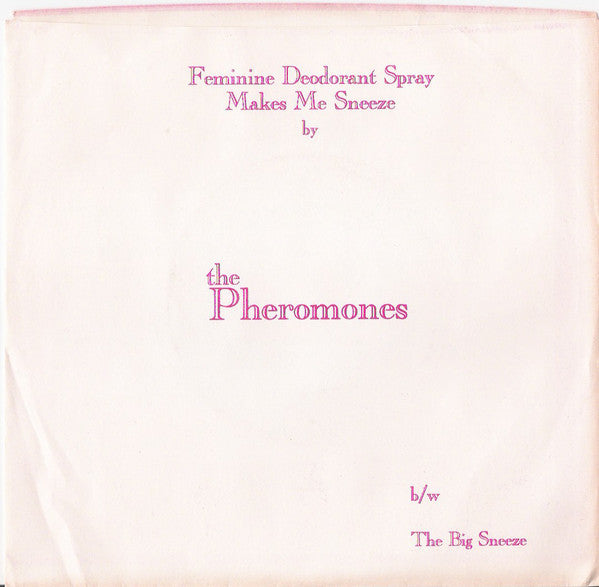 The Pheromones : Feminine Deodorant Spray Makes Me Sneeze (7", Single)