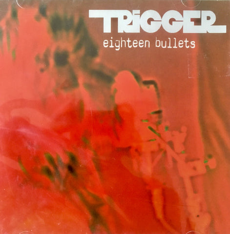 Trigger (25) : Eighteen Bullets (CD, Comp)