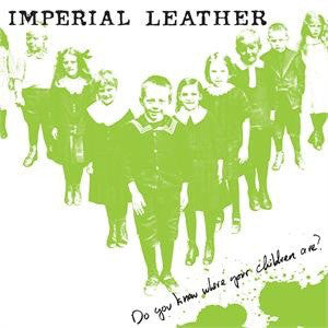 Imperial Leather : Do You Know Where Your Children Are? (LP, Album, Pur)