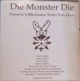 Die Monster Die : Planet / Blackwater Trailer Park Blues (7")