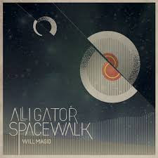 Will Magid : Alligator Spacewalk (LP)