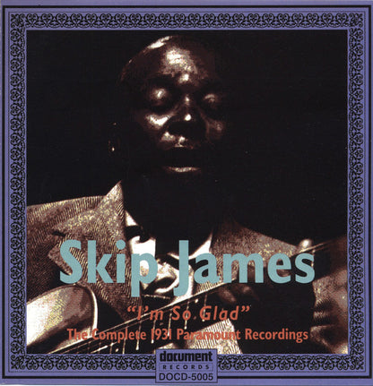 Skip James : I'm So Glad - The Complete 1931 Paramount Recordings (CD, Comp, RE, RM)