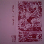 No Heat : Fields Eternal (Cass)