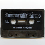 Innumerable Forms : Petrified / Joyless (Cass, Num, RE)