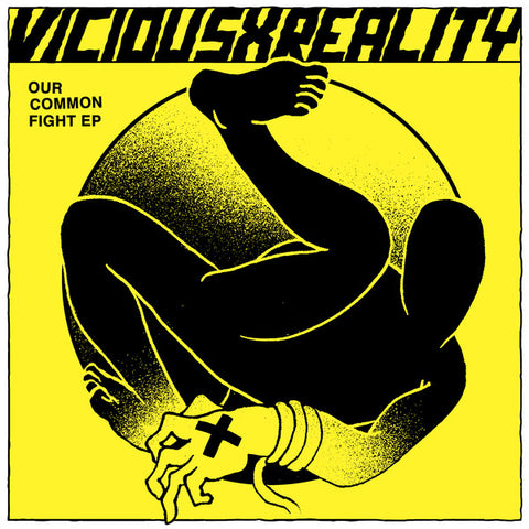 Vicious Reality : Our Common Fight (7")