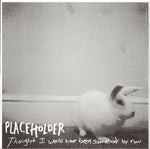 Placeholder (2) : Thought I Would Have Been Somebody By Now (7", Num, Sil)
